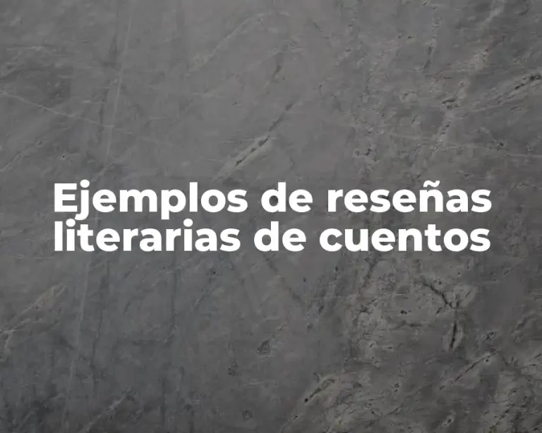 Ejemplos de reseñas literarias de cuentos