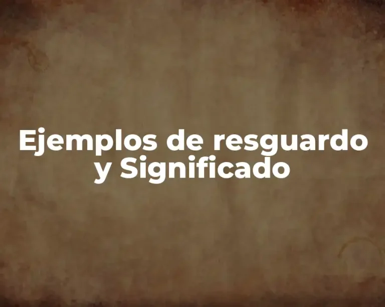 Ejemplos de resguardo y Significado