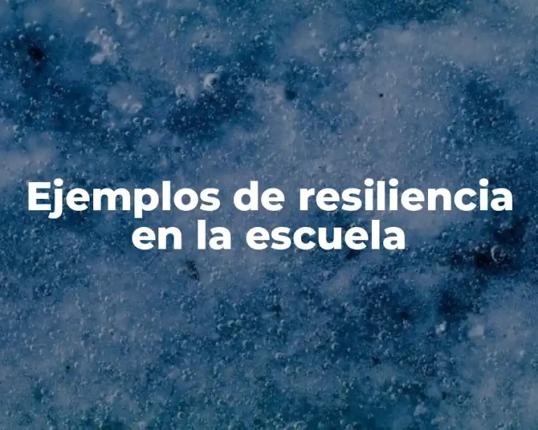Ejemplos de resiliencia en la escuela