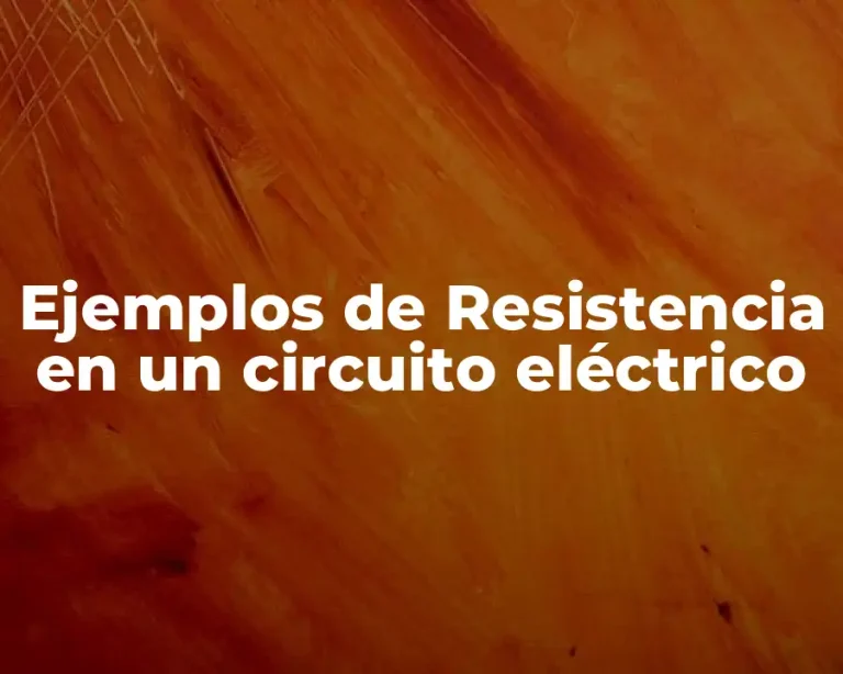 Ejemplos de Resistencia en un circuito eléctrico