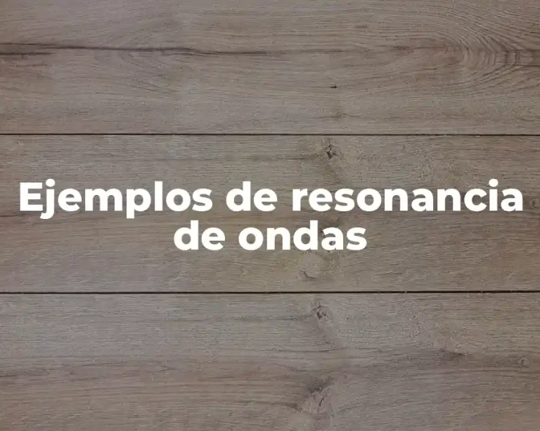 Ejemplos de resonancia de ondas