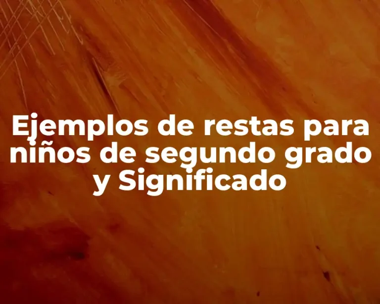 Ejemplos de restas para niños de segundo grado y Significado