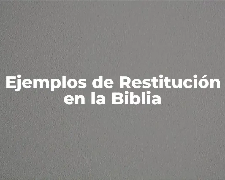 Ejemplos de Restitución en la Biblia