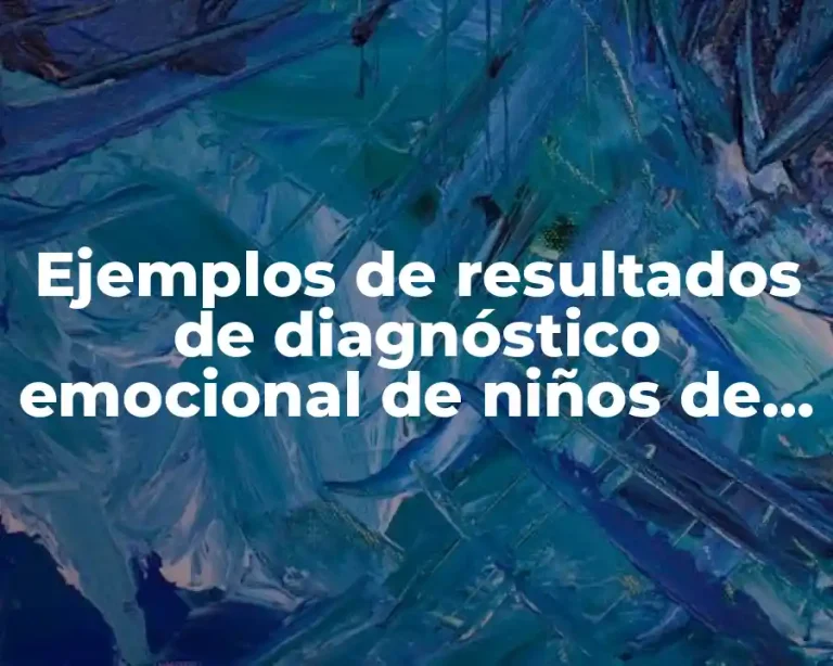 Ejemplos de resultados de diagnóstico emocional de niños de primaria