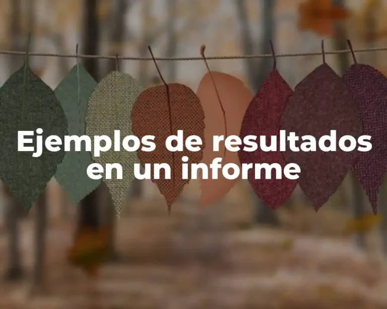 Ejemplos de resultados en un informe