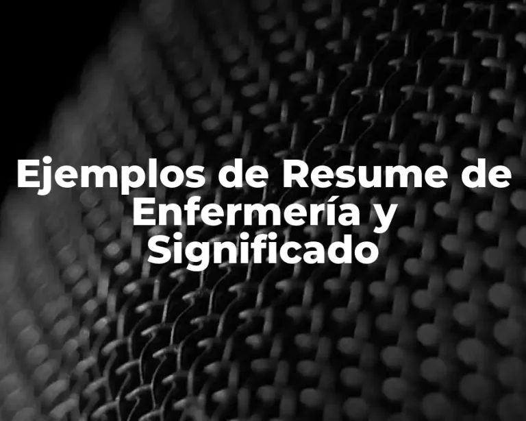 Ejemplos de Resume de Enfermería y Significado