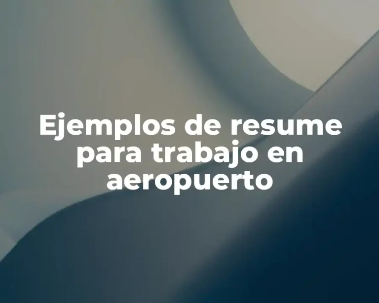 Ejemplos de resume para trabajo en aeropuerto