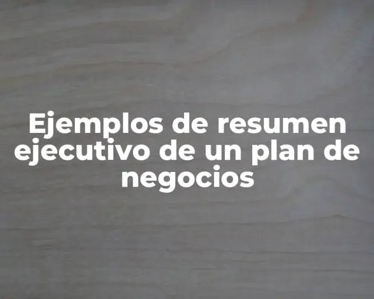 Ejemplos de resumen ejecutivo de un plan de negocios