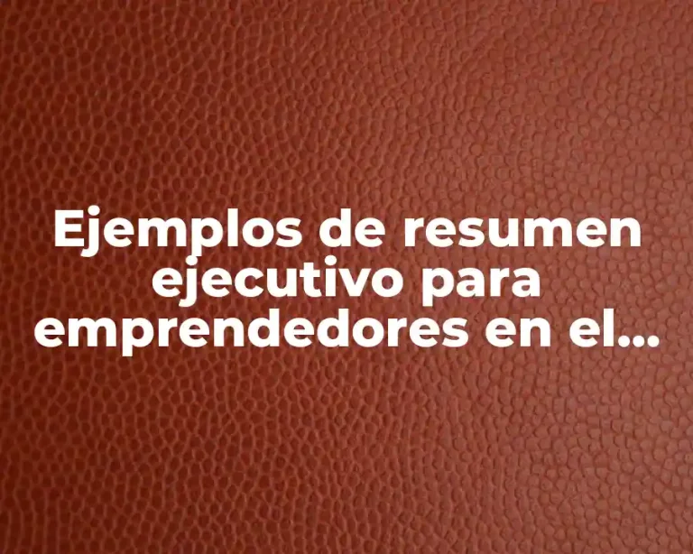 Ejemplos de resumen ejecutivo para emprendedores en el desarrollo de