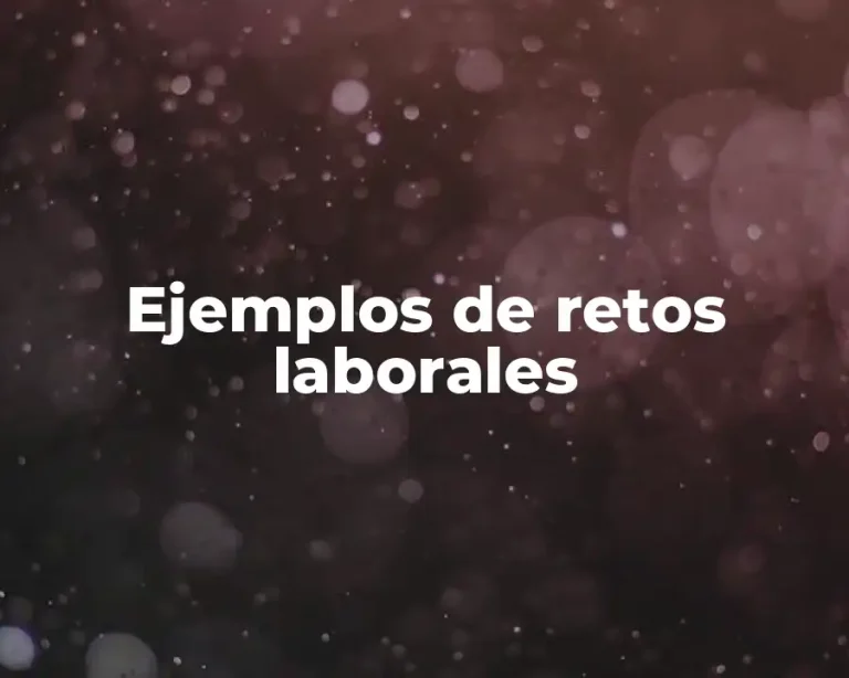 Ejemplos de retos laborales