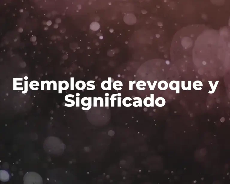 Ejemplos de revoque y Significado