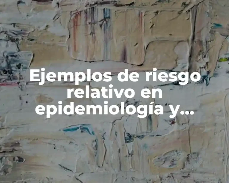 Ejemplos de riesgo relativo en epidemiología y Significado