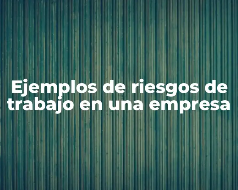 Ejemplos de riesgos de trabajo en una empresa