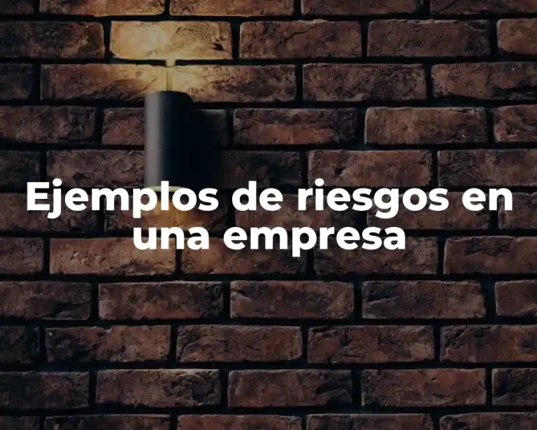 Ejemplos de riesgos en una empresa