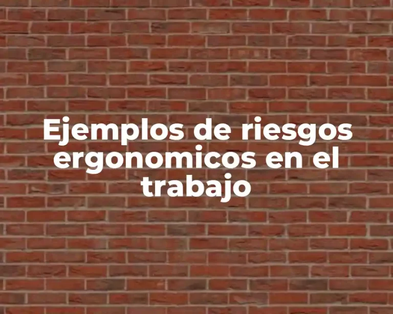 Ejemplos de riesgos ergonomicos en el trabajo