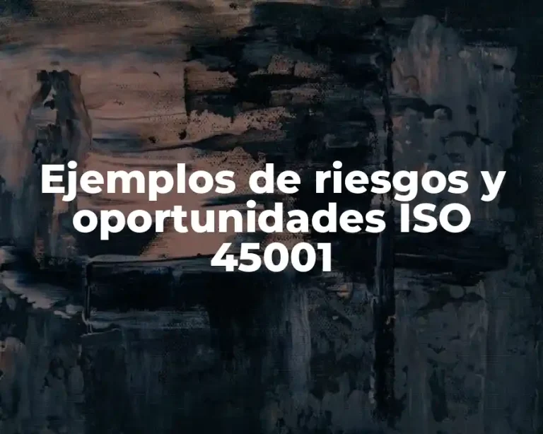 Ejemplos de riesgos y oportunidades ISO 45001