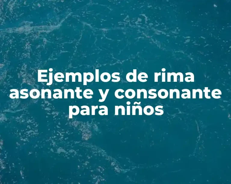 Ejemplos de rima asonante y consonante para niños