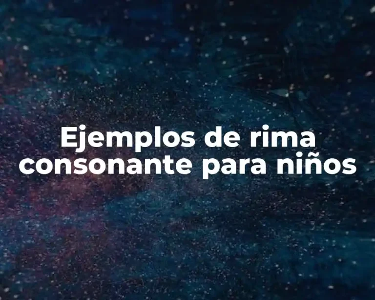 Ejemplos de rima consonante para niños
