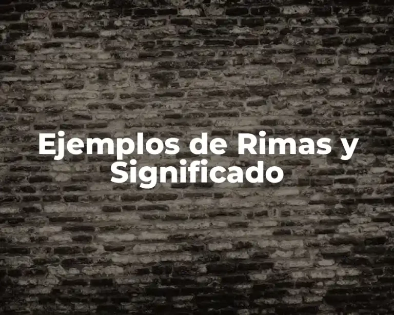 Ejemplos de Rimas y Significado