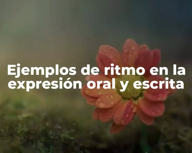Ejemplos de ritmo en la expresión oral y escrita