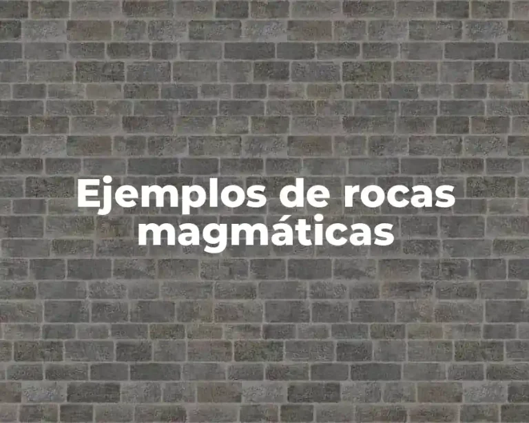 Ejemplos de rocas magmáticas