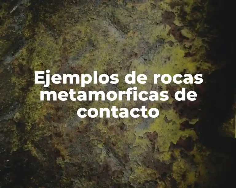 Ejemplos de rocas metamorficas de contacto