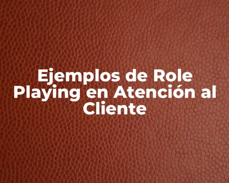 Ejemplos de Role Playing en Atención al Cliente
