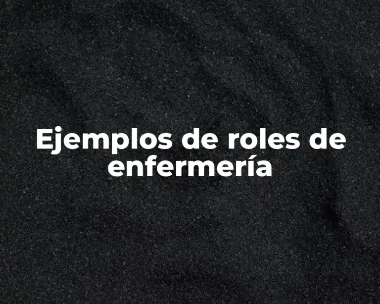 Ejemplos de roles de enfermería