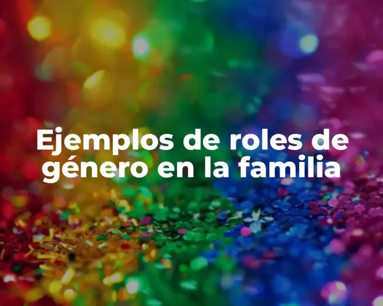 Ejemplos de roles de género en la familia