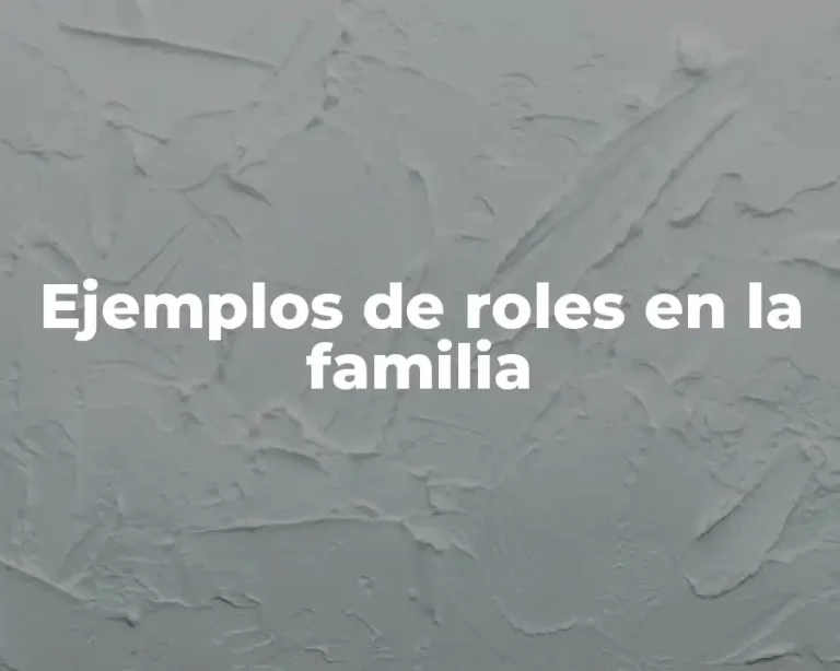 Ejemplos de roles en la familia