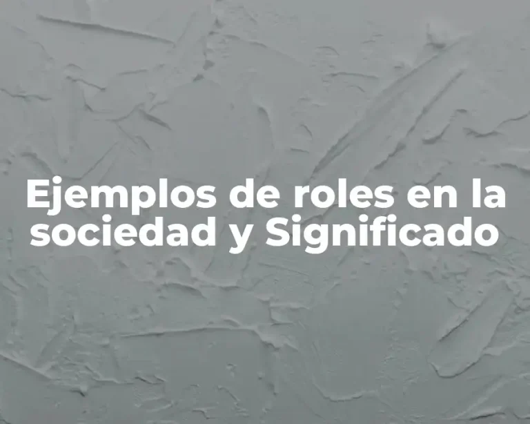 Ejemplos de roles en la sociedad y Significado