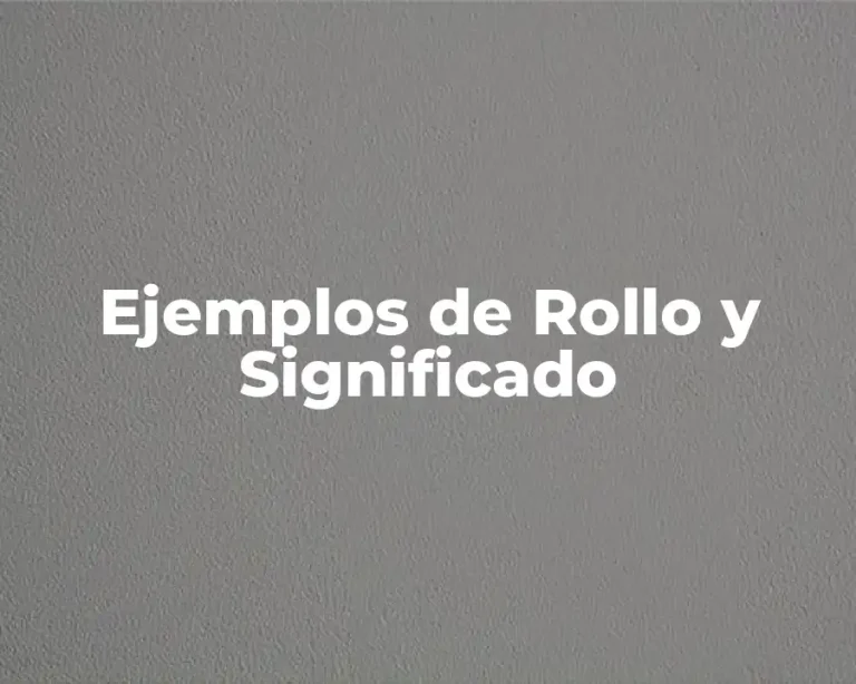 Ejemplos de Rollo y Significado