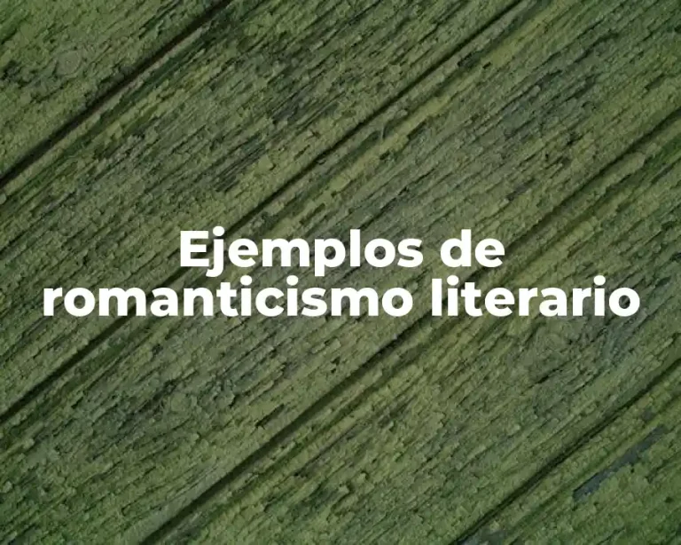 Ejemplos de romanticismo literario