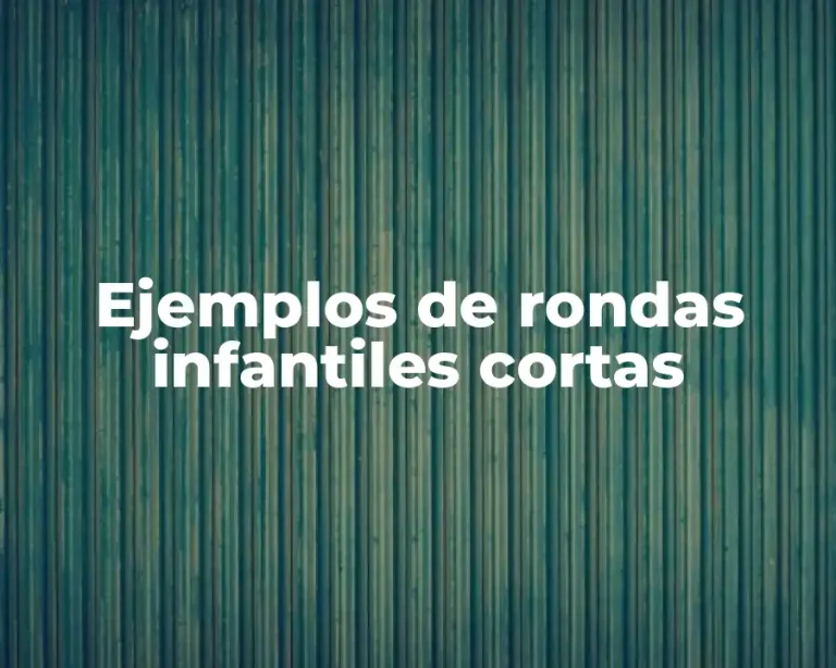 Ejemplos de rondas infantiles cortas