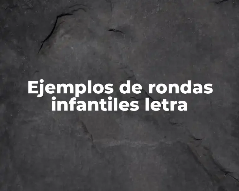 Ejemplos de rondas infantiles letra