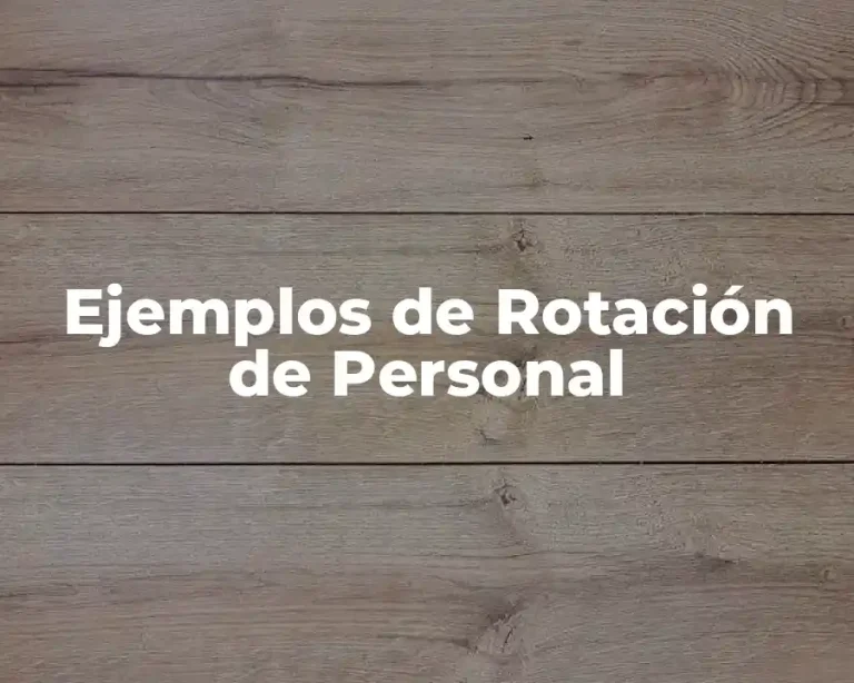 Ejemplos de Rotación de Personal