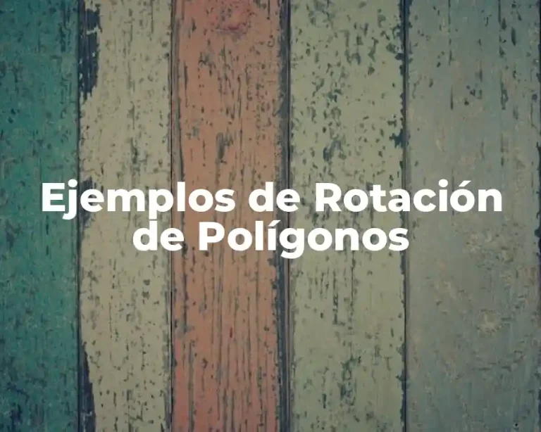 Ejemplos de Rotación de Polígonos