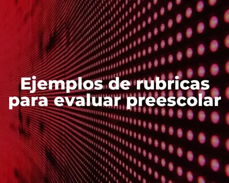 Ejemplos de rubricas para evaluar preescolar