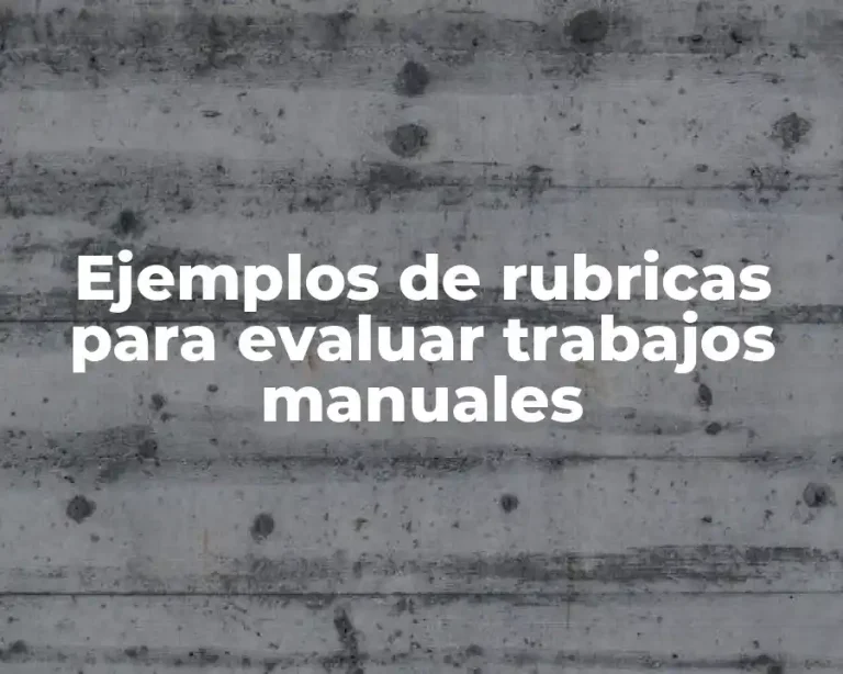 Ejemplos de rubricas para evaluar trabajos manuales