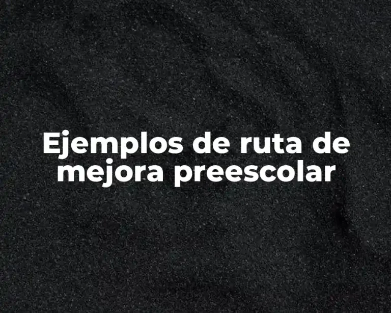Ejemplos de ruta de mejora preescolar