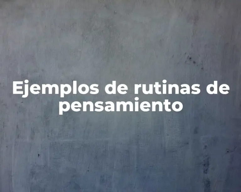 Ejemplos de rutinas de pensamiento