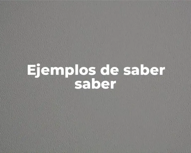 Ejemplos de saber saber