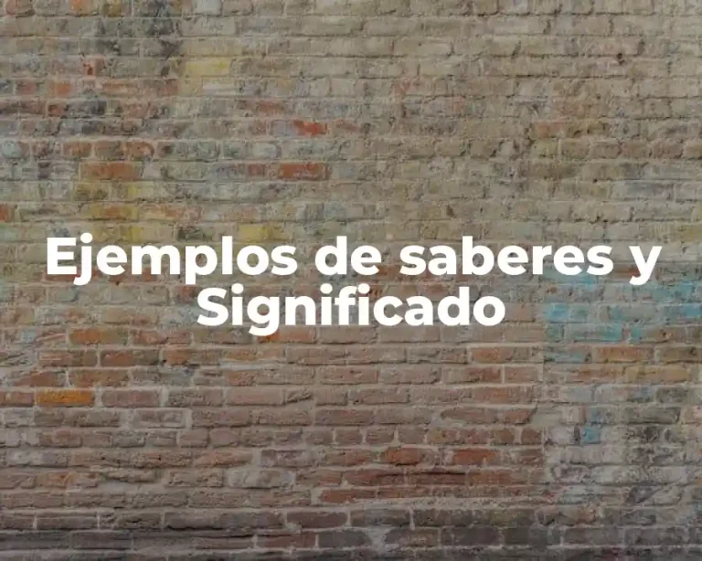 Ejemplos de saberes y Significado