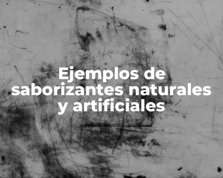 Ejemplos de saborizantes naturales y artificiales