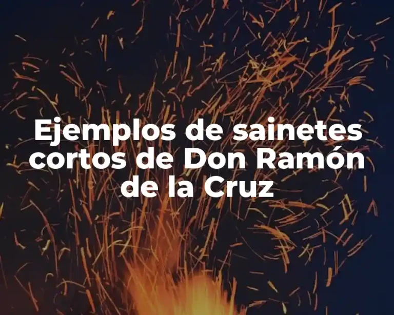 Ejemplos de sainetes cortos de Don Ramón de la Cruz