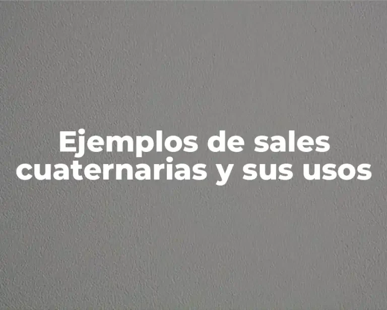 Ejemplos de sales cuaternarias y sus usos