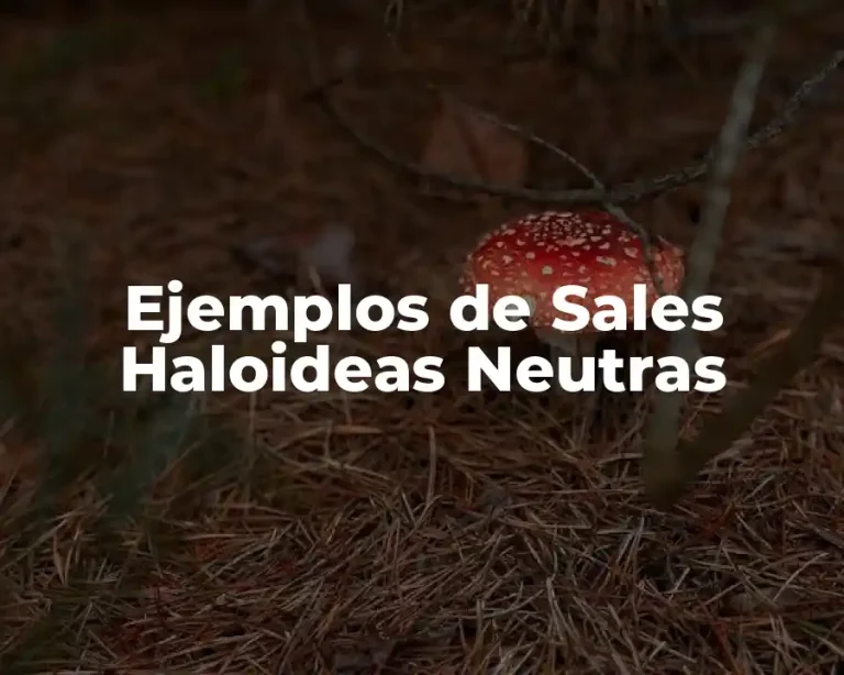 Ejemplos de Sales Haloideas Neutras