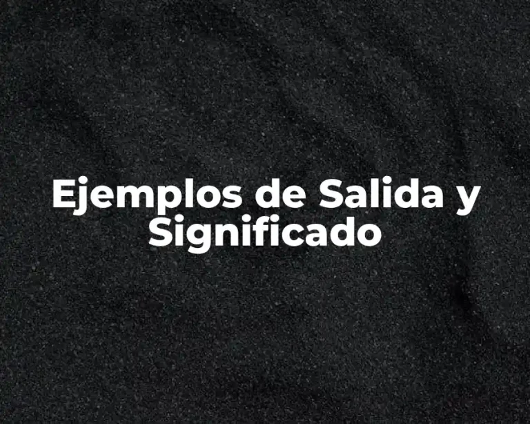 Ejemplos de Salida y Significado