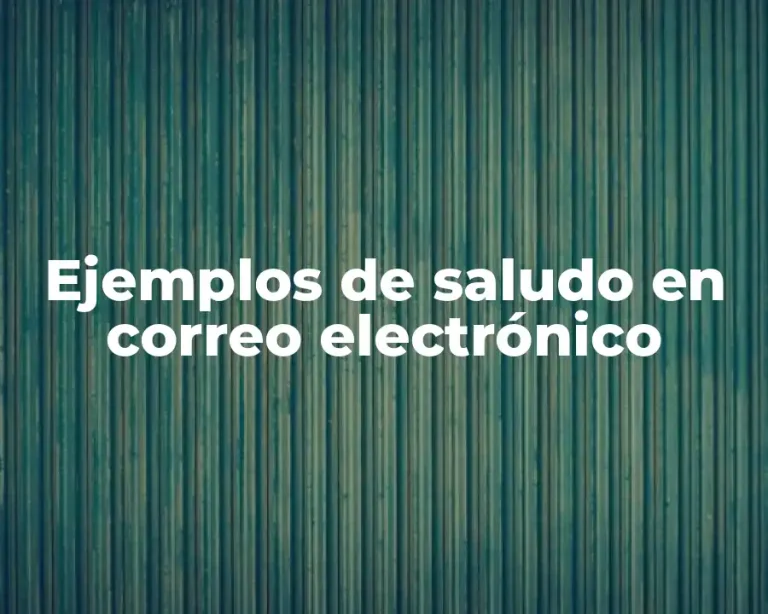 Ejemplos de saludo en correo electrónico