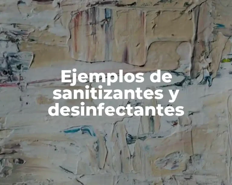 Ejemplos de sanitizantes y desinfectantes
